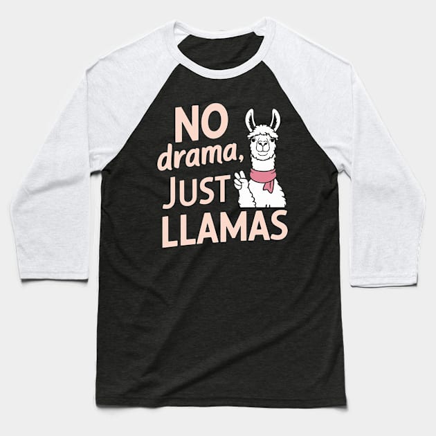 No Drama Just Llamas Funny Chill Vibes Quote Baseball T-Shirt by Anticorporati